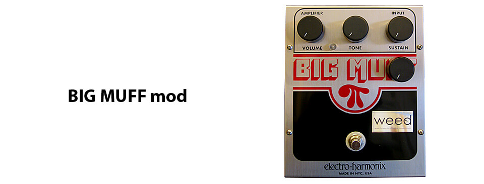 weed effector BIG MUFF mod